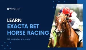 What is an exacta bet in Horse racing? Full Explanation & Strategy
